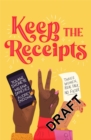 Image for Keep the receipts  : three women, real talk, no filter