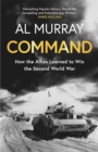 Image for Command  : how the allies learned to win the Second World War