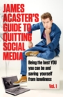 Image for James Acaster&#39;s guide to quitting social media  : being the best YOU you can be and saving yourself from lonelinessVol. 1