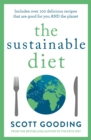 Image for The sustainable diet  : includes over 100 delicious recipes that are good for you AND the planet