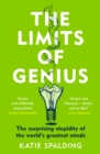 Image for The limits of genius  : the surprising stupidity of the world&#39;s greatest minds