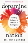 Image for Dopamine nation  : finding balance in the age of indulgence