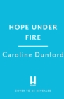 Image for Hope Under Fire : Hope Stapleford Adventure 4