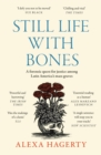 Image for Still life with bones  : a forensic quest for justice among Latin America&#39;s mass graves