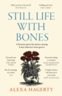 Image for Still life with bones  : genocide, forensics, and what remains