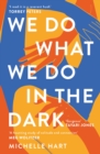 Image for We Do What We Do in the Dark