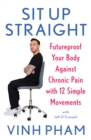 Image for Sit up straight  : future-proof your body against chronic pain with 12 simple movements