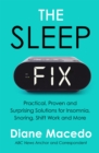 Image for The sleep fix  : practical, proven and surprising solutions for insomnia, snoring, shift work and more