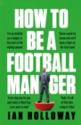 How to be a football manager - Holloway, Ian