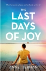 Image for The Last Days of Joy: The bestselling novel of a simmering family secret, perfect for summer reading