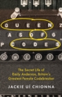 Image for The queen of codes  : the secret life of Emily Anderson, Britain&#39;s greatest female code breaker