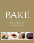 Image for Bake  : beautiful baking recipes from around the world