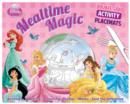 Image for Disney Princess Mealtime Magic : Double-Sided Activity Placemats. Activities. Doodling. Colouring. Puzzles. Mazes. Spot the Difference