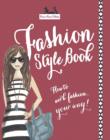 Image for Fashion Style Book (with Styling Tips, Sketch Your Own Fashion Pages, Shopping Guides and Designer Profiles)