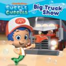 Image for Nickelodeon Bubble Guppies Big Truck Show