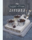 Image for The Sugar-Free Kitchen : Healthy Eating for Breakfast, Lunch, Dinner, Desserts and Snacks