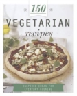 Image for 150 vegetarian recipes  : inspired ideas for everyday cooking