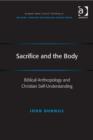 Image for Sacrifice and the body: biblical anthropology and Christian self-understanding