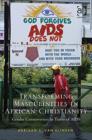 Image for Transforming masculinities in African Christianity: gender controversies in times of AIDS