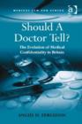 Image for Should a doctor tell?: the evolution of medical confidentiality in Britain