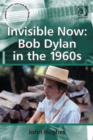 Image for Invisible now: Bob Dylan in the 1960s