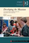 Image for Developing the musician: contemporary perspectives on teaching and learning