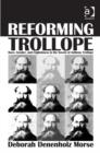 Image for Reforming Trollope: race, gender, and Englishness in the novels of Anthony Trollope