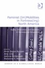 Image for Feminist (im)mobilities in fortress(ing) North America: rights, citizenships, and identities in transnational perspective