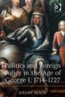 Image for Politics and foreign policy in the age of George I, 1714-1727