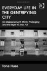 Image for Everyday life in the gentrifying city: on displacement, ethnic privileging and the right to stay put