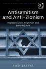 Image for Antisemitism and anti-Zionism: representation, cognition, and everyday talk
