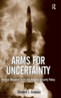 Image for Arms for uncertainty  : nuclear weapons in U.S. and Russian security policy