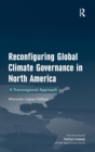 Image for Reconfiguring global climate governance in North America  : transregional green economic regions in North America