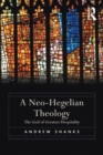 Image for A neo-Hegelian theology  : the God of greatest hospitality