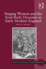 Image for Staging women and the soul-body dynamic in early modern England