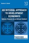 Image for An integral approach to development economics: Islamic finance in an African context
