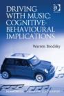 Image for Driving with music: cognitive-behavioural implications