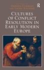 Image for Cultures of Conflict Resolution in Early Modern Europe