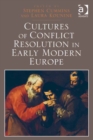 Image for Cultures of conflict resolution in early modern Europe