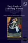 Image for Early modern Habsburg women: transnational contexts, cultural conflicts, dynastic continuities