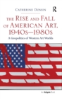 Image for The Rise and Fall of American Art, 1940s–1980s