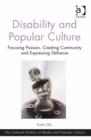 Image for Disability and popular culture: focusing passion, creating community and expressing defiance