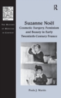 Image for Suzanne Noel: Cosmetic Surgery, Feminism and Beauty in Early Twentieth-Century France
