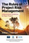 Image for The rules of project risk management: implementation guidelines for major projects