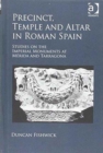 Image for Precinct, temple and altar in Roman Spain  : studies on the imperial monuments at Mâerida and Tarragona