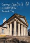 Image for George Hadfield  : architect of the Federal City