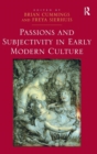 Image for Passions and Subjectivity in Early Modern Culture
