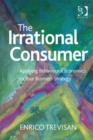 Image for The Irrational Consumer : Applying Behavioural Economics to Your Business Strategy