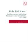 Image for Little &quot;red scares&quot;: anti-communism and political repression in the United States, 1921-1946