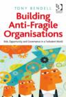 Image for Building anti-fragile organisations: risk, opportunity and governance in a turbulent world